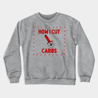 How I Cut Carbs | Pizza Lovers Unite Crewneck Sweatshirt